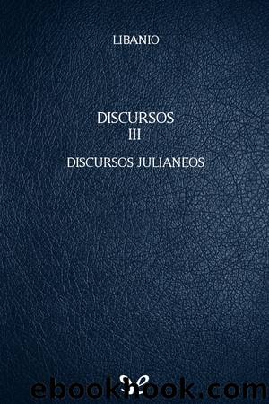 Discursos III. Discursos julianeos by Libanio