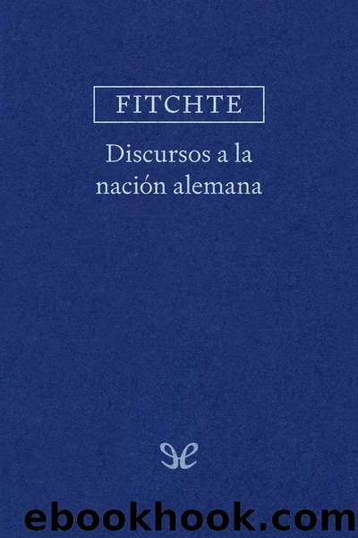 Discursos a la naciÃ³n alemana by Johann Gottlieb Fichte