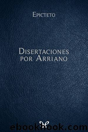 Disertaciones por Arriano by Epicteto