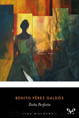 DoÃ±a Perfecta (ed. JosÃ© Montero Padilla) by Benito Pérez Galdós