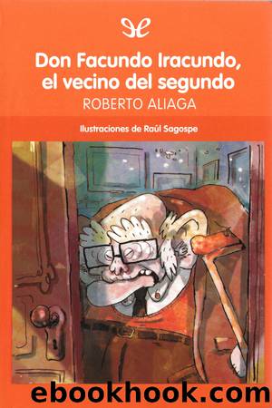 Don Facundo Iracundo, el vecino del segundo by Roberto Aliaga