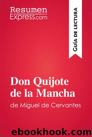 Don Quijote de la Mancha de Miguel de Cervantes (GuÃ­a de lectura) by ResumenExpress
