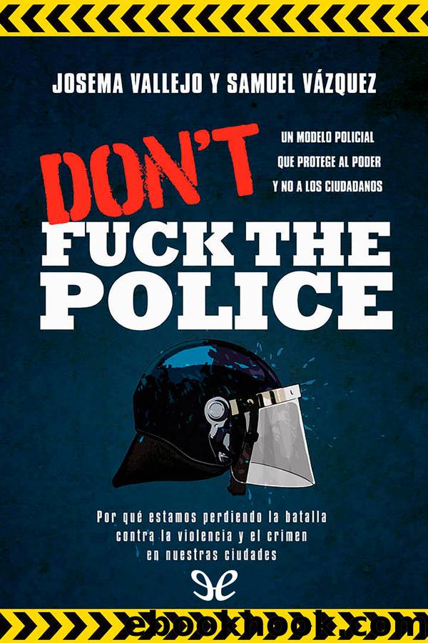 Donât fuck the Police by Josema Vallejo & Samuel Vázquez