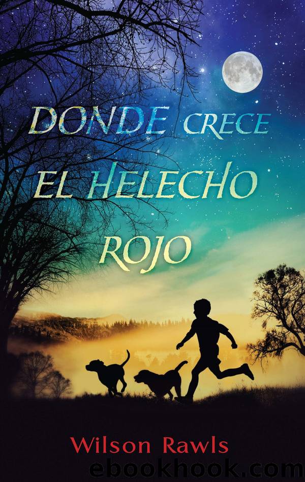 Donde crece el helecho rojo  Where the Red Fern Grows by Wilson Rawls