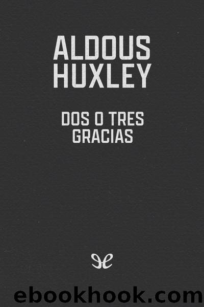 Dos o tres Gracias by Aldous Huxley