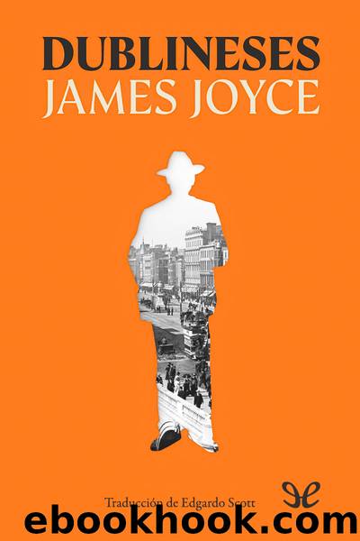 Dublineses (trad. Edgardo Scott) by James Joyce