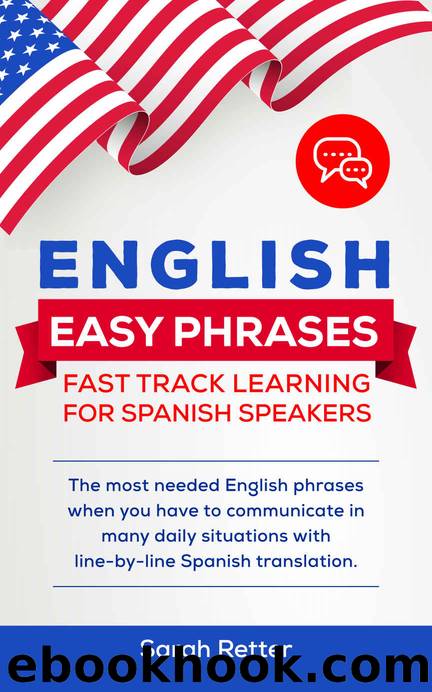 ENGLISH EASY PHRASES: FAST TRACK LEARNING FOR SPANISH SPEAKERS by Sarah Retter
