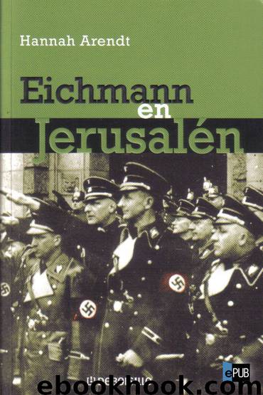 Eichmann en Jerusalén. Un estudio acerca de la banalidad del mal by Hannah Arendt