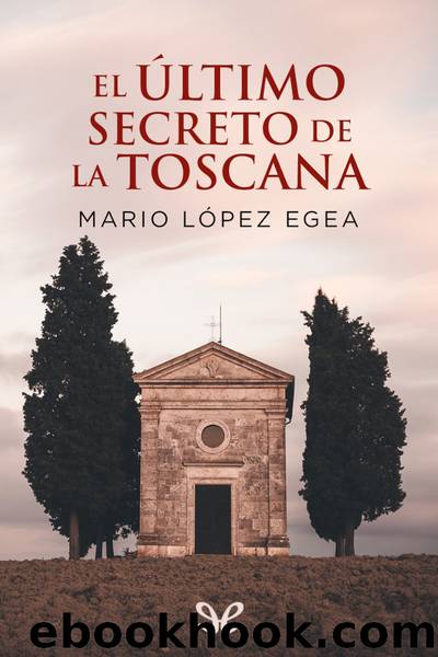 El Ãºltimo secreto de la Toscana by Mario López Egea