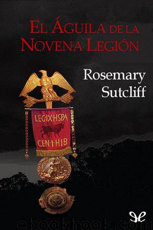 El águila de la Novena Legión by Rosemary Sutcliff