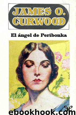 El ángel de Peribonka by James Oliver Curwood