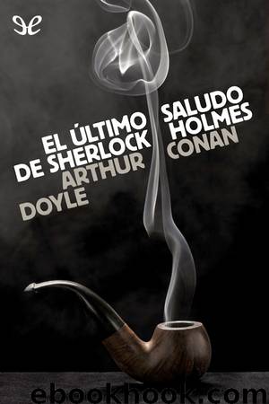 El último saludo de Sherlock Holmes by Arthur Conan Doyle
