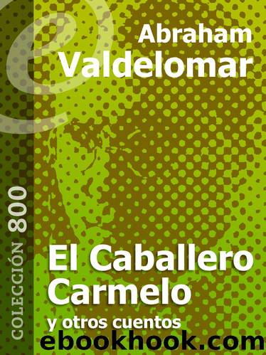 El Caballero Carmelo y otros cuentos by Abraham Valdelomar
