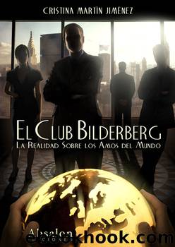 El Club Bilderberg: La Realidad Sobre los Amos del Mundo by Cristina Martin Jimenez