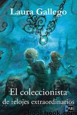 El Coleccionista De Relojes Extraordinarios by Laura Gallego