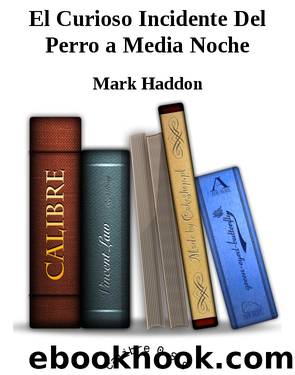 El Curioso Incidente Del Perro a Media Noche by Mark Haddon