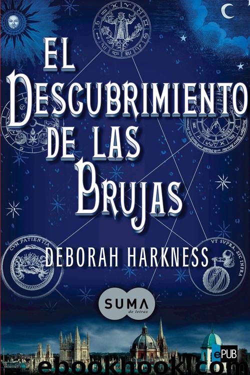 El Descubrimiento de las Brujas by Deborah Harkness