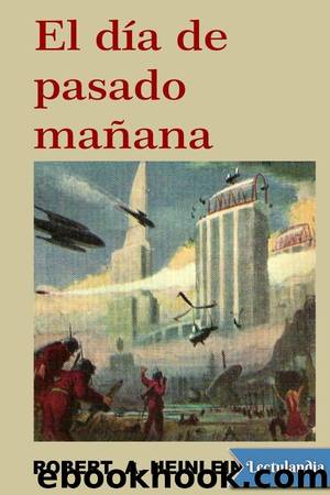El Dia De Pasado MaÃ±ana by Robert Heinlein