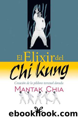 El Elixir del Chi Kung by Mantak Chia