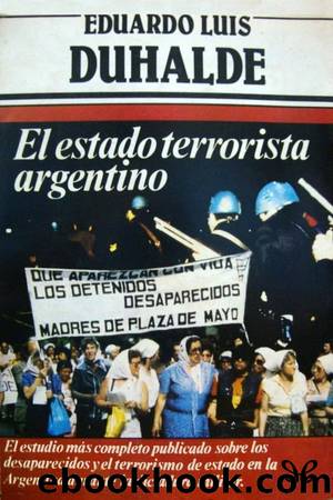 El Estado Terrorista argentino by Eduardo Luis Duhalde