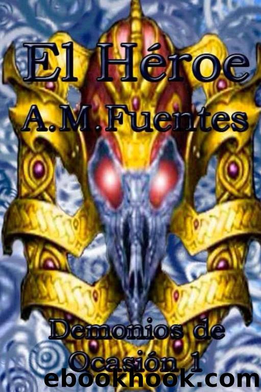 El Heroe (Demonios de OcasiÃ³n nÂº 1) (Spanish Edition) by A. Fuentes