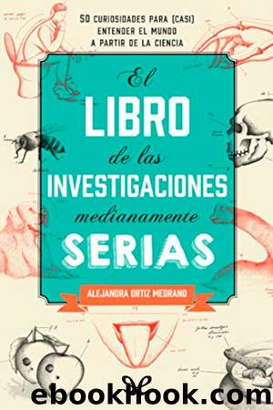 El Libro de las Investigaciones Medianamente Serias by Alejandra Ortiz Medrano