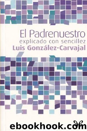 El Padrenuestro explicado con sencillez by Luis González-Carvajal Santabárbara