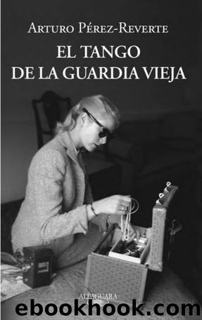 El Tango De La Guardia Vieja by Arturo Pérez Reverte