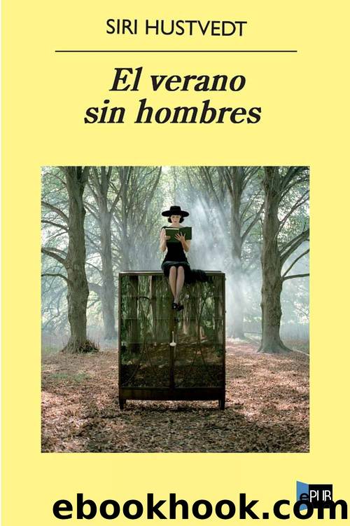 El Verano Sin Hombres by Siri Hustvedt