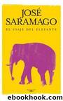 El Viaje Del Elefante by Jose Saramago