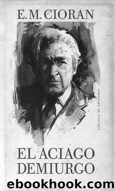 El aciago demiurgo by Cioran E. M