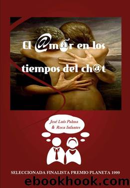 El amor en los tiempos del chat (Spanish Edition) by Palma José Luis