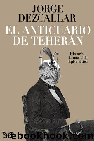 El anticuario de TeherÃ¡n by Jorge Dezcallar de Mazarredo