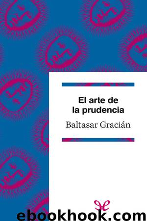 El arte de la prudencia by Baltasar Gracián