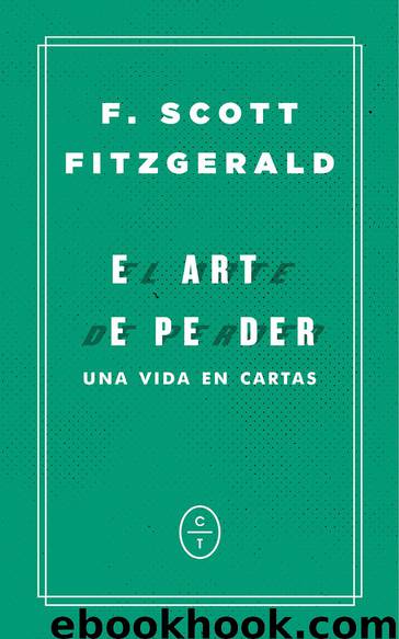 El arte de perder. Una vida en cartas by F. Scott Fitzgerald