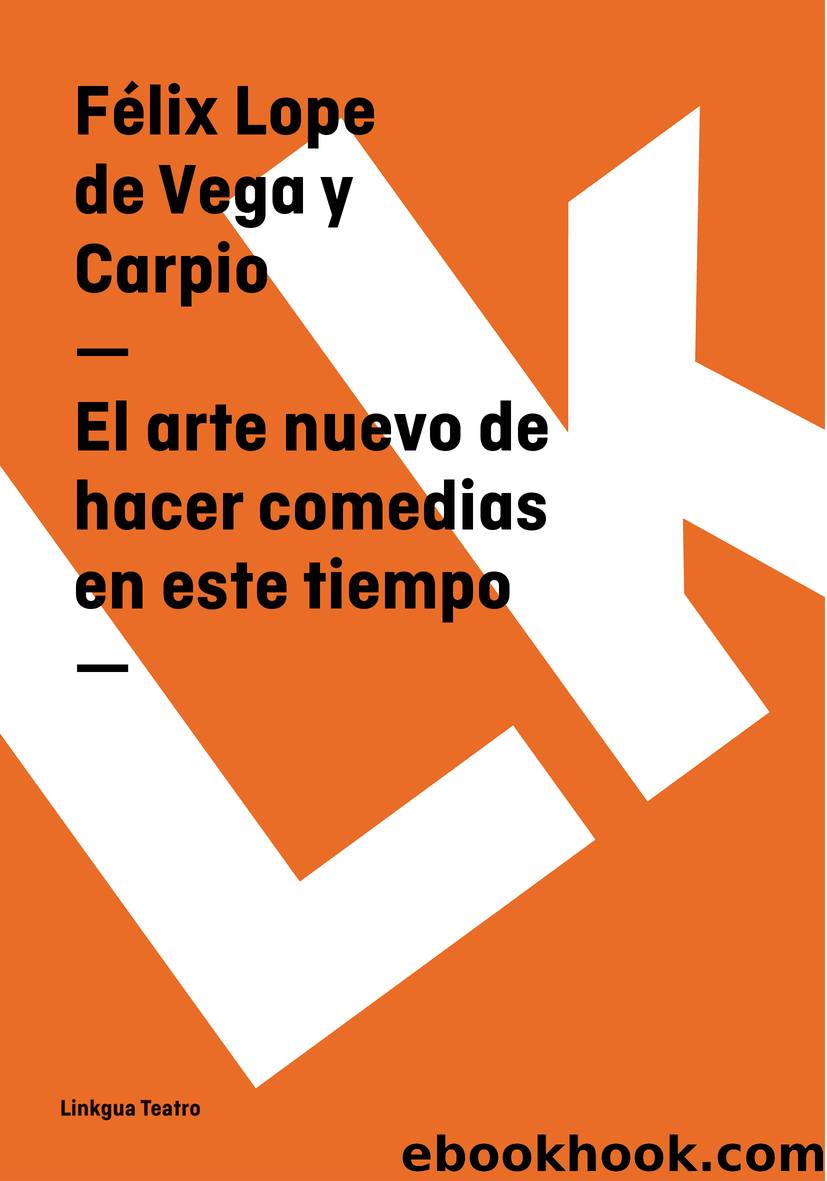 El arte nuevo de hacer comedias en este tiempo by Félix Lope De Vega Y Carpio