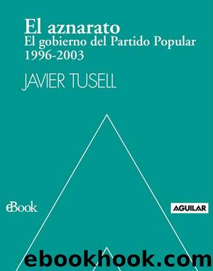 El aznarato. El gobierno del Partido Popular by Javier Tusell