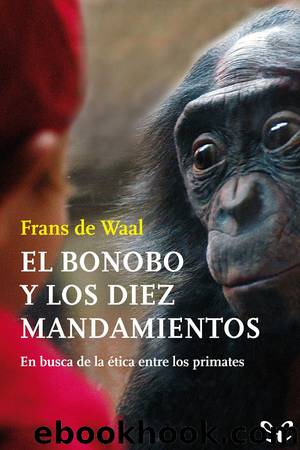 El bonobo y los diez mandamientos by Frans de Waal