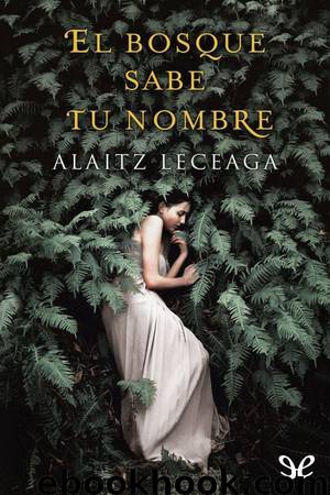 El bosque sabe tu nombre by Alaitz Leceaga