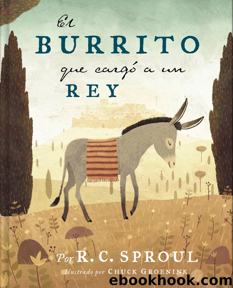 El burrito que cargÃ³ a un Rey by R. C. Sproul