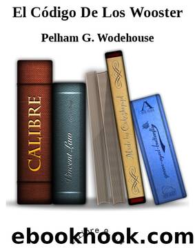 El cÃ³digo de los wooster by Pelham G. Wodehouse