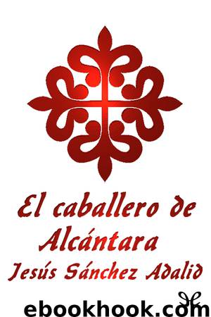 El caballero de Alcántara by Jesús Sánchez Adalid