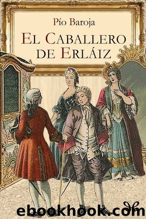 El caballero de ErlÃ¡iz by Pío Baroja