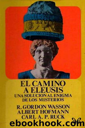 El camino a Eleusis by Albert Hofmann & Carl A. P. Ruck & Robert Gordon Wasson