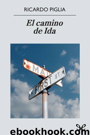 El camino de Ida by Ricardo Piglia