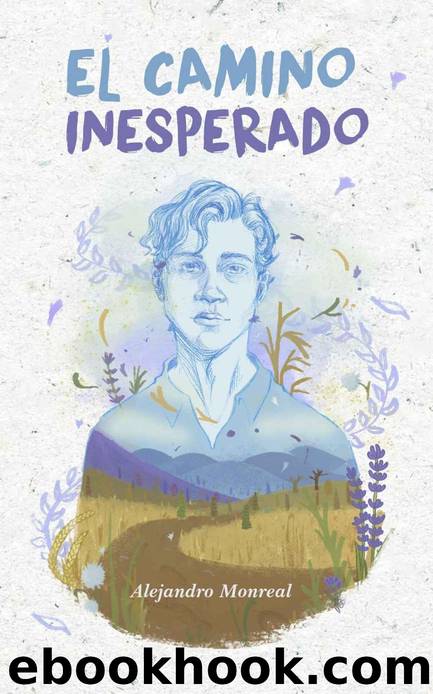 El camino inesperado (Spanish Edition) by Alejandro Monreal Landete