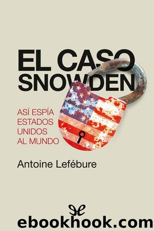 El caso Snowden by Antoine Lefébure