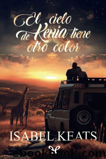 El cielo de Kenia tiene otro color by Isabel Keats
