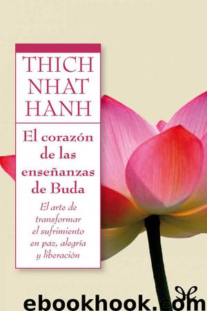 El corazón de las enseñanzas de Buda by Thich Nhat Hanh
