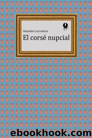 El corsÃ© nupcial by Alejandro Larrubiera